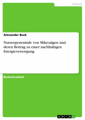 Nutzenpotentiale von Mikroalgen und deren Beitrag zu einer nachhaltigen Energieversorgung