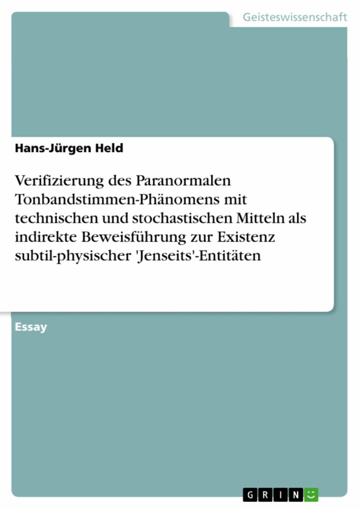 Verifizierung des Paranormalen Tonbandstimmen-Phänomens mit technischen und stochastischen Mitteln als indirekte Beweisführung zur Existenz subtil-physischer 'Jenseits'-Entitäten main product photo