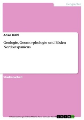 Geologie, Geomorphologie und Böden Nordostspaniens