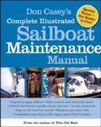 Don Casey's Complete Illustrated Sailboat Maintenance Manual