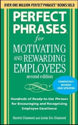 Perfect Phrases for Motivating and Rewarding Employees