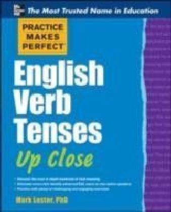 Practice Makes Perfect English Verb Tenses Up Close