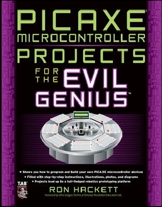 PICAXE Microcontroller Projects for the Evil Genius