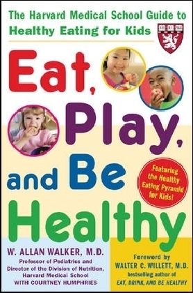 Eat, Play, and Be Healthy (A Harvard Medical School Book)