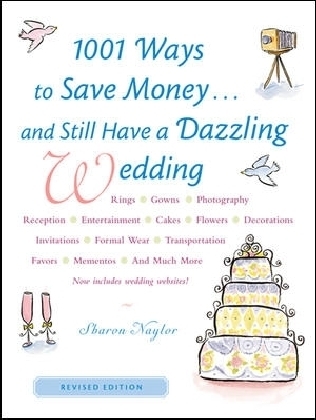 1001 Ways To Save Money . . . and Still Have a Dazzling Wedding