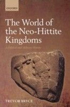 World of The Neo-Hittite Kingdoms: A Political and Military History