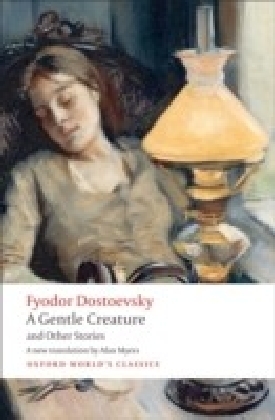 Gentle Creature and Other Stories: White Nights; A Gentle Creature; The Dream of a Ridiculous Man