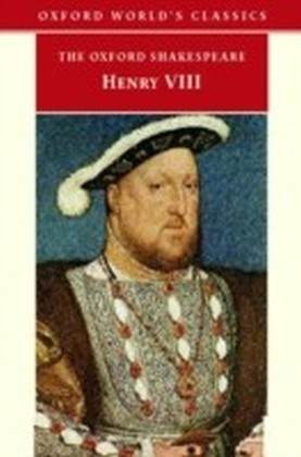 Oxford Shakespeare - King Henry VIII  - or All is True