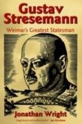 Gustav Stresemann:Weimar's Greatest Statesman