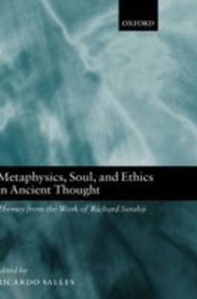 Metaphysics, Soul, and Ethics in Ancient Thought Themes from the Work of Richard Sorabji