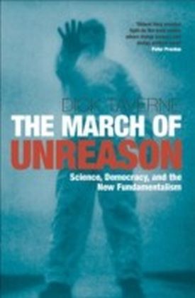 March of Unreason Science, Democracy, and the New Fundamentalism