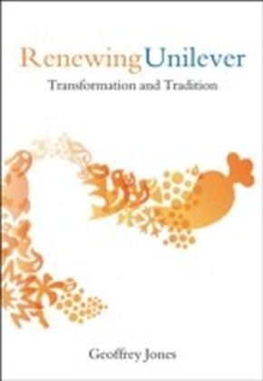 Renewing Unilever Transformation and Tradition
