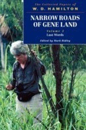 Narrow Roads of Gene Land - The Collected Papers of W. D. Hamilton Volume 3 - Last Words