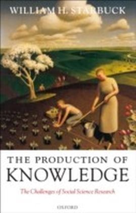 Production of Knowledge The Challenge of Social Science Research