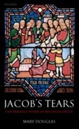 Jacob's Tears The Priestly Work of Reconciliation