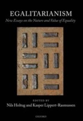 Egalitarianism:New Essays on the Nature and Value of Equality