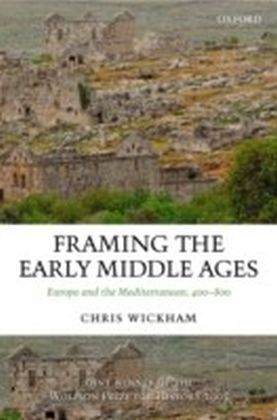 Framing the Early Middle Ages Europe and the Mediterranean, 400-800