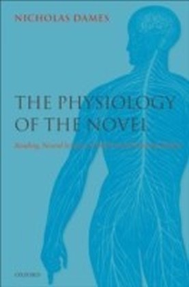 Physiology of the Novel Reading, Neural Science, and the Form of Victorian Fiction
