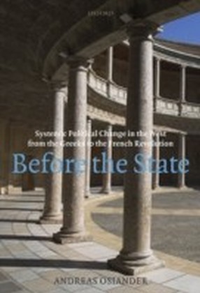Before the State:Systemic Political Change in the West from the Greeks to the French Revolution