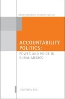 Accountability Politics:Power and Voice in Rural Mexico