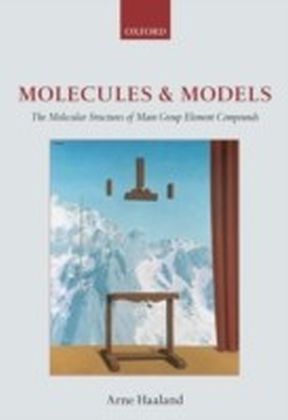 Molecules and Models The molecular structures of main group element compounds