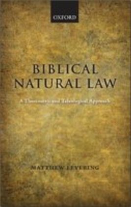 Biblical Natural Law A Theocentric and Teleological Approach main product photo