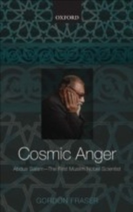 Cosmic Anger Abdus Salam - The First Muslim Nobel Scientist