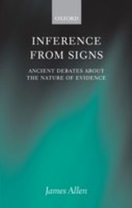 Inference from Signs Ancient Debates about the Nature of Evidence