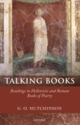 Talking Books Readings in Hellenistic and Roman Books of Poetry