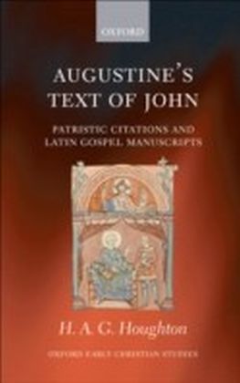 Augustine's Text of John:Patristic Citations and Latin Gospel Manuscripts