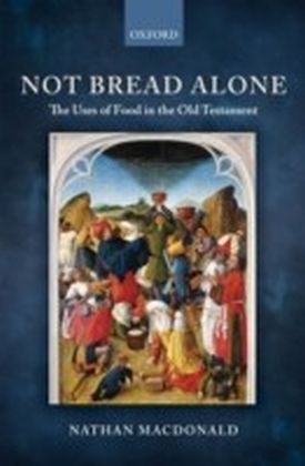 Not Bread Alone:The Uses of Food in the Old Testament
