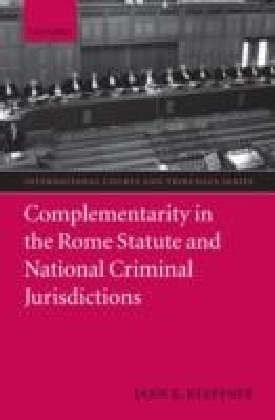 Complementarity in the Rome Statute and National Criminal Jurisdictions
