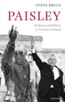 Paisley Religion and Politics in Northern Ireland