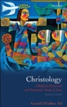 Christology:A Biblical, Historical, and Systematic Study of Jesus
