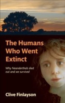 Humans Who Went Extinct : Why Neanderthals died out and we survived