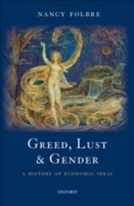 Greed, Lust and Gender A History of Economic Ideas
