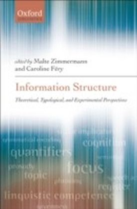 Information Structure:Theoretical, Typological, and Experimental Perspectives