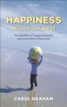Happiness Around the World The paradox of happy peasants and miserable millionaires