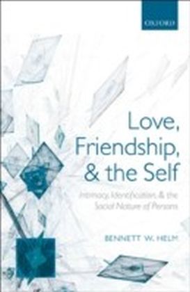 Love, Friendship, and the Self Intimacy, Identification, and the Social Nature of Persons main product photo
