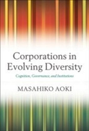 Corporations in Evolving Diversity:Cognition, Governance, and Institutions