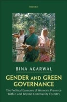 Gender and Green Governance The Political Economy of Women's Presence Within and Beyond Community Forestry