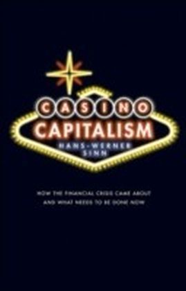 Casino Capitalism How the Financial Crisis Came About and What Needs to be Done Now