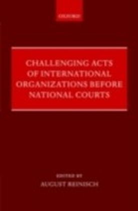 Challenging Acts of International Organizations Before National Courts