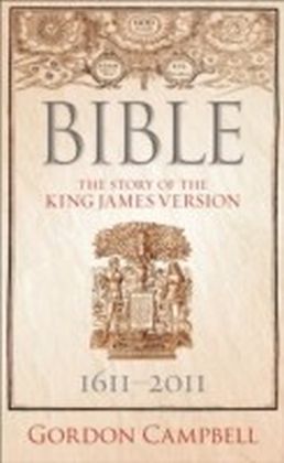 Bible The Story of the King James Version 1611-2011