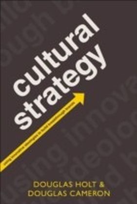 Cultural Strategy Using Innovative Ideologies to Build Breakthrough Brands
