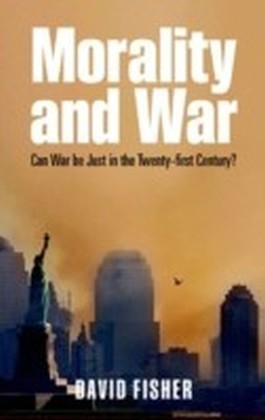 Morality and War - Can War Be Just in the Twenty-first Century?