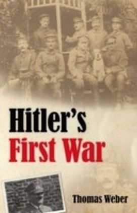 Hitler's First War - Adolf Hitler, the Men of the List Regiment, and the First World War