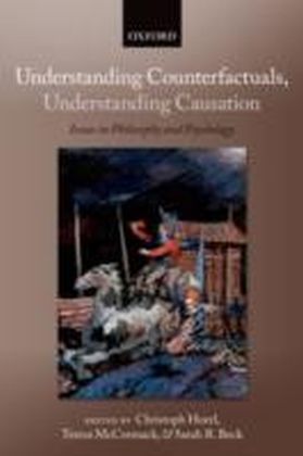 Understanding Counterfactuals, Understanding Causation Issues in Philosophy and Psychology