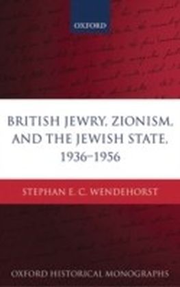 British Jewry, Zionism, and the Jewish State, 1936-1956