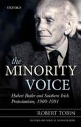 Minority Voice Hubert Butler and Southern Irish Protestantism, 1900-1991